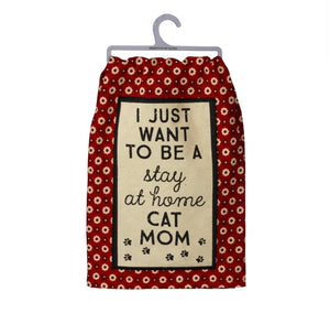 Kitchen Towel - “I Just Want To Be A Stay At Home Cat Mom”